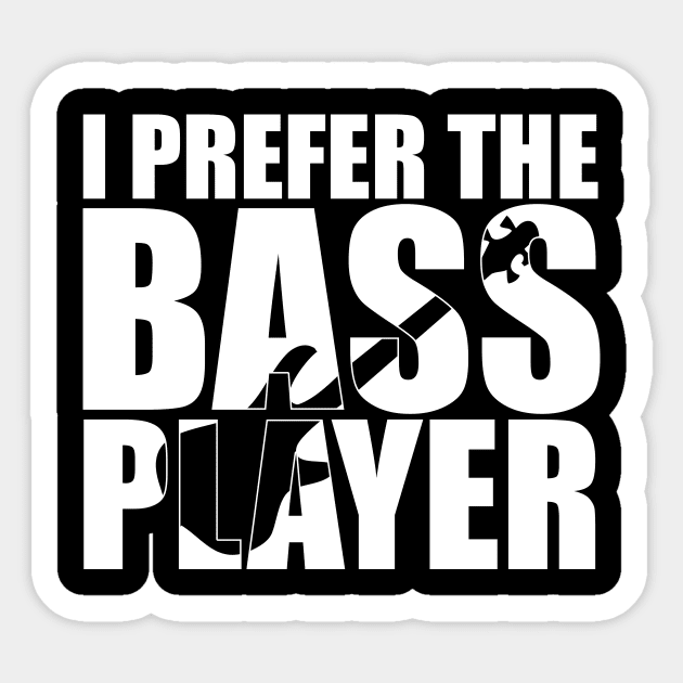 Funny I PREFER THE BASS PLAYER T Shirt design cute gift Sticker by star trek fanart and more